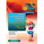 LIMBA SI LITERATURA ROMANA. EVALUAREA NATIONALA 2011. NOTIUNI TEORETICE SI 50 DE TESTE REZOLVATE. CLASA A VIII-A
