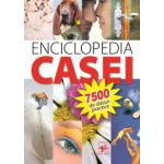 ENCICLOPEDIA CASEI. 7500 de sfaturi practice