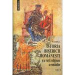 Istoria Bisericii romane si a vietii religioase a romanilor, vol. I-II