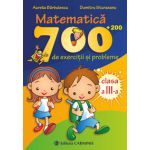 Matematica. 700 (+200) de exercitii si probleme. Clasa a III-a