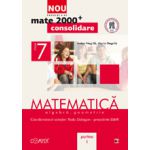 Mate 2013 Consolidare MATEMATICA. ALGEBRA, GEOMETRIE. CLASA A VII-A. PARTEA I
