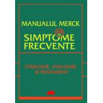MANUALUL MERCK - 88 DE SIMPTONE FRECVENTE. ETIOLOGIE, EVALUARE ŞI