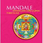 Mandale tibetane. Ediţia a II-a Armonie prin culori şi forme