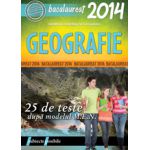 BACALAUREAT 2014 GEOGRAFIE -  25 DE TESTE DUPA MODELUL MEN