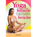 Yoga pentru femeile care aspiră să fie sănătoase, armonioase, inteligente şi fericite