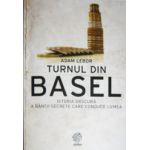 Turnul din Basel. Istoria obscura a bancii secrete care conduce lumea