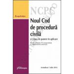 Noul Cod de procedura civila si Legea de punere in aplicare - actualizat 1 iulie 2014
