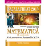 BACALAUREAT 2015 MATEMATICA M_MATE-INFO - 50 DE TESTE REZOLVATE DUPA MODELUL MEN