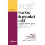 Noul Cod de procedura civila si Legea de punere in aplicare - actualizat 3 septembrie 2014