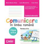 COMUNICARE IN LIMBA ROMANA. CAIETUL ELEVULUI PENTRU CLASA A II-A - Partea a II-a