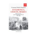 Evgheniţi, ciocoi, mojici Despre obrazele primei modernităţi româneşti (1750–1860)