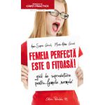 FEMEIA PERFECTA ESTE O FITOASA! GHID DE SUPRAVIETUIRE PENTRU FEMEILE NORMALE