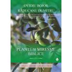Plante şi miresme biblice - Hrană pentru suflet şi trup