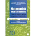 Matematică clasa a X-a. Breviar teoretic cu exerciţii şi probleme propuse şi rezolvate, teste de evaluare, teste sumative 2016
