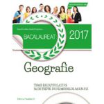 BACALAUREAT 2017 GEOGRAFIE - TEME RECAPITULATIVE - 36 DE TESTE, DUPA MODELUL M. E. N. C. S.
