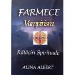 Farmece, Vampirism - Rataciri spirituale - Alina Albert