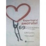 Repertoarul amorului - 69 de povesti de dragoste din istoria lumii - Stelian Tanase