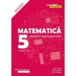 Matematica 2019 - 2020 Consolidare - Aritmetica, Algebra, Geometrie - Clasa A V-A - Semestrul II - Avizat M. E. N. conform O. M. nr. 3022/8. 01. 2018