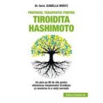 Protocol terapeutic pentru tiroidita Hashimoto - Un plan pe 90 de zile pentru eliminarea simptomelor tiroidiene și revenirea la o viață normală
