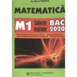 Bacalaureat 2020. Matematica M1 - Subiecte rezolvate - Ion Bucur Popescu - Ed. Carminis