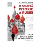 O scurtă istorie a Rusiei - De la cneazul Rurik la Vladimir Putin - Mark Galeotti