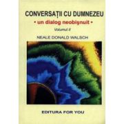 Conversatii cu Dumnezeu - un dialog neobisnuit. Volumul II