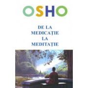De la medicatie la meditatie - Despre cum ajuta meditatia sanatatii fizice si psihice