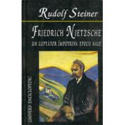 Friedrich Nietzsche - un luptator împotriva epocii sale.