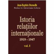 ISTORIA RELAŢIILOR INTERNAŢIONALE - 1919-1947 vol.I