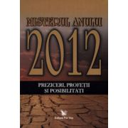 Misterul anului 2012: preziceri, profeţii şi posibilităţi