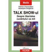 Talk Show-ul. Despre libertatea cuvintului ca mit