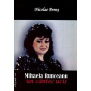 Mihaela Runceanu, un cantec ucis