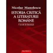 Istoria critica a literaturii romane. Cinci secole de literatura