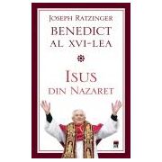Isus din Nazaret Papa Benedict al XVI-lea