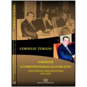 O Românie a coerenţei morale şi legislative - Discursuri parlamentare 1996-2000