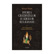 Istoria credintelor si ideilor religioase. Vol. III: De la Mahomed la epoca Reformelor