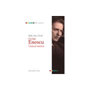 George Enescu. Viaţa şi muzica