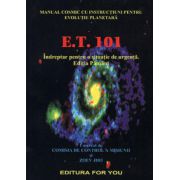 E. T. 101 Manualul cosmic cu instrucţiuni pentru evoluţie planetară