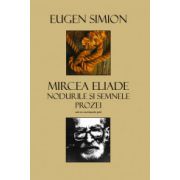 Mircea Eliade Nodurile si Semnele Prozei