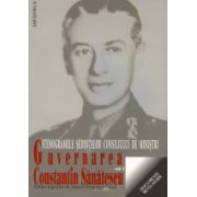 GUVERNAREA CONSTANTIN SANATESCU. Stenogramele sedintelor consiliului de ministri. vol I (august- noiembrie 1944)