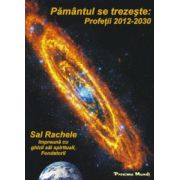 Pământul Se Trezeşte: Profeţii 2012-2030 (Sal Rachele şi Fondatorii)