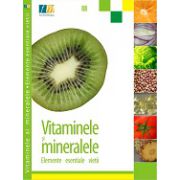 Vitaminele și mineralele – Elemente esențiale vieții