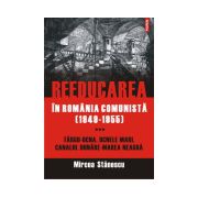 Reeducarea in Romania comunista (1949-1955). Vol. III: Targu-Ocna, Ocnele Mari, Canalul Dunare-Marea Neagra