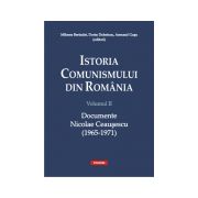 Istoria comunismului din Romania. Volumul II: Documente Nicolae Ceausescu (1965-1971)