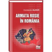 Armata rosie in Romania Aliat. Ocupant. 1940-1948.