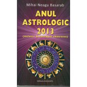 Anul Astrologic 2013 - Inclusiv horoscopul chinezesc