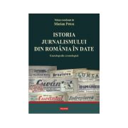 Istoria jurnalismului din Romania in date. Enciclopedie cronologica Editie Cartonata