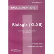 Bacalaureat Biologie 2013, clasele XI-XII. Anatomie, fiziologie umana si genetica - Sinteze si teste