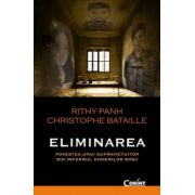 ELIMINAREA - Povestea unui supravietuitor din infernul khmerilor rosii
