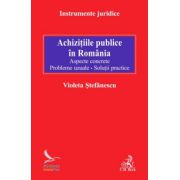Achizitiile publice in Romania - Aspecte concrete - Probleme uzuale. Solutii practice